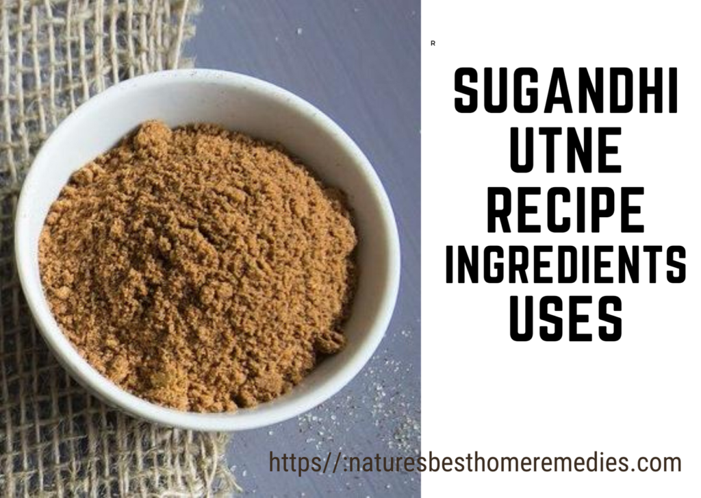 Sugandhi Utane -Recipe, Ingredients Uses